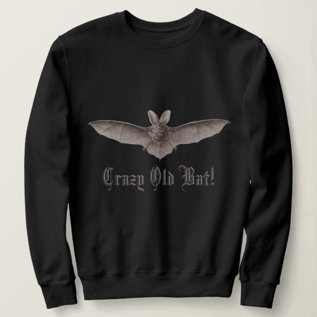 Crazy Old Bat Funny Batty Spaß für komische Frauen Sweatshirt (Design vorne)