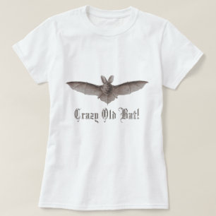 Crazy Old Bat Funny Batty Spaß für komische Frauen T-Shirt