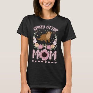 Crazy Otter Mama Otter Girl T-Shirt