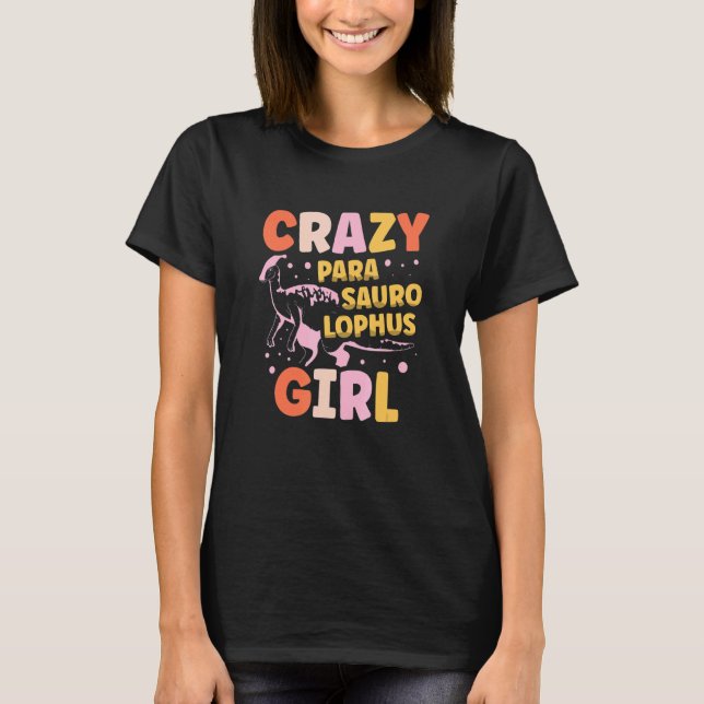 Crazy Parasaurolophus Girl Dinosaur Future Paleont T-Shirt (Vorderseite)