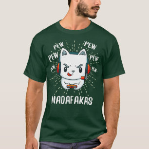 Crazy Pew Madafakas Cat Funny Gaming Gamer Cat T-Shirt