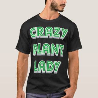 Crazy Pflanze Lady Familiengeschenk T-Shirt