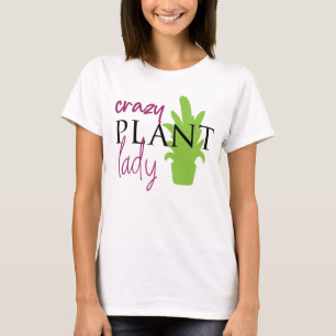 Crazy Pflanze Lady Funny Design T-Shirt