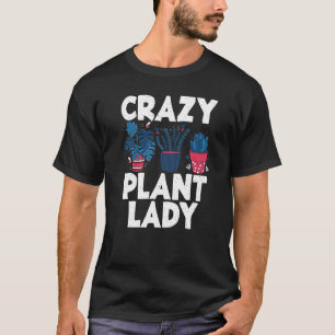 Crazy Pflanze Lady Gardens Blume Pflanze T-Shirt