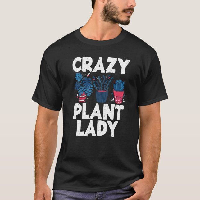 Crazy Pflanze Lady Gardens Blume Pflanze T-Shirt (Vorderseite)