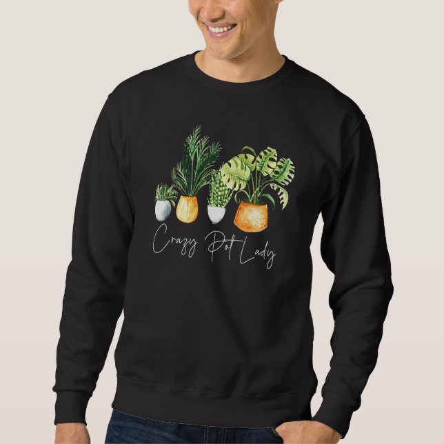 Crazy Pflanze Lady Pflanze Mama Sweatshirt (Vorderseite)