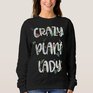Crazy Pflanze Lady Succulent Gardener Ladys Spring Sweatshirt