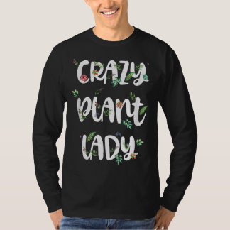 Crazy Pflanze Lady Succulent Gardener Ladys Spring T-Shirt