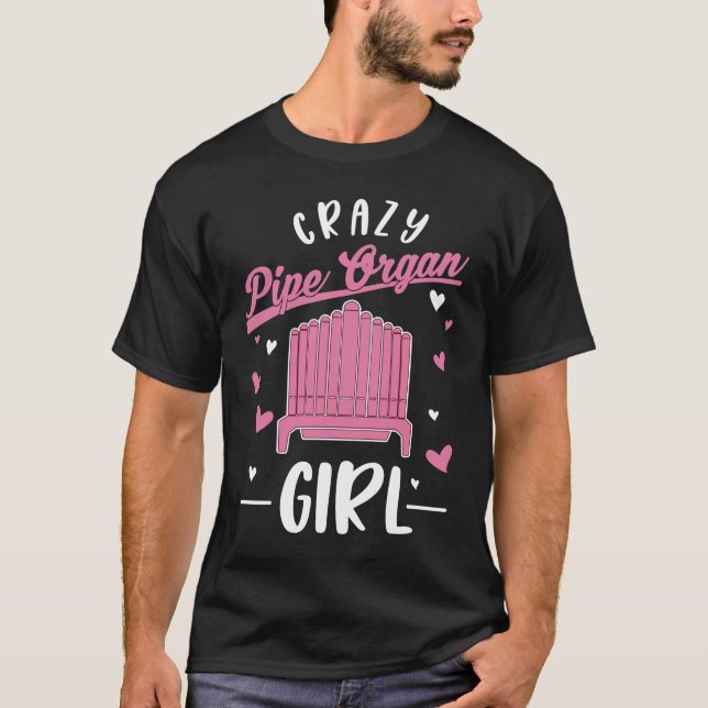 Crazy Pipe Organ Girl Organist T-Shirt (Vorderseite)