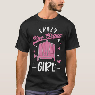 Crazy Pipe Orgel Girl Organist T-Shirt