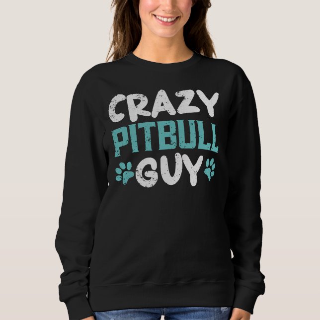 Crazy Pitbull Typ Dog Lover Puppy Pit Bull Terrier Sweatshirt (Vorderseite)