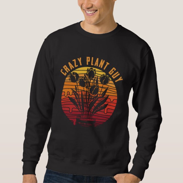 Crazy Plant Guy Husband  Saying Gardening Quote fo Sweatshirt (Vorderseite)