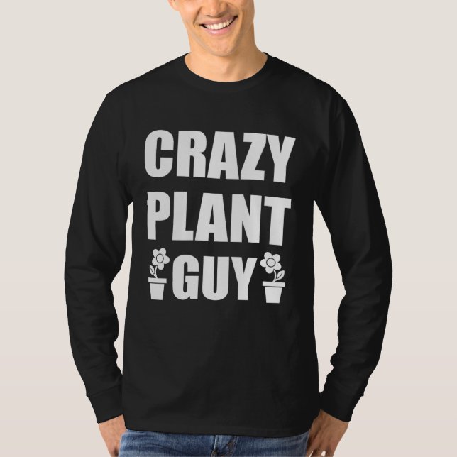 Crazy Plant Guy Husband  Saying Gardening Quote fo T-Shirt (Vorderseite)