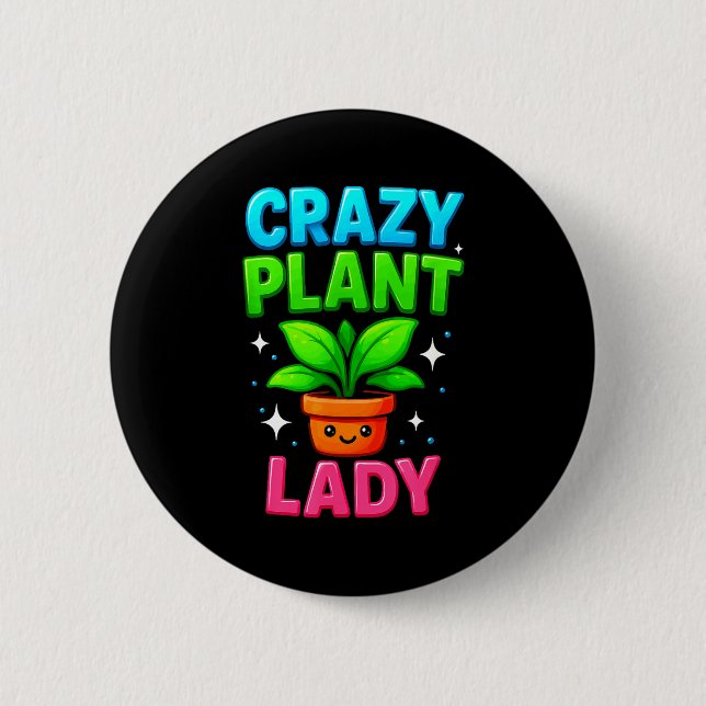 Crazy Plant Lady Gardening Funny Gardeners Men Wom Button (Vorderseite)