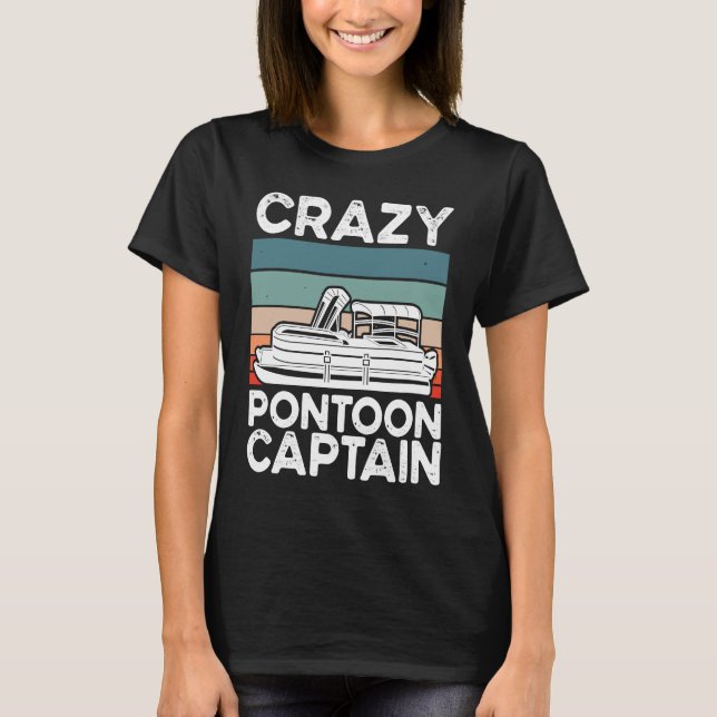Crazy Pontoon Captain Pontoon Boat T-Shirt (Vorderseite)