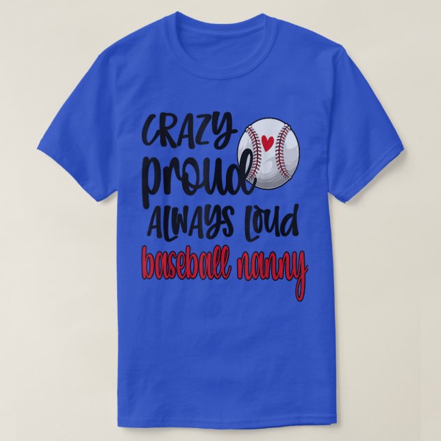 Crazy Proud Always Loud Baseball Nanny Grandma  T-Shirt (Design vorne)