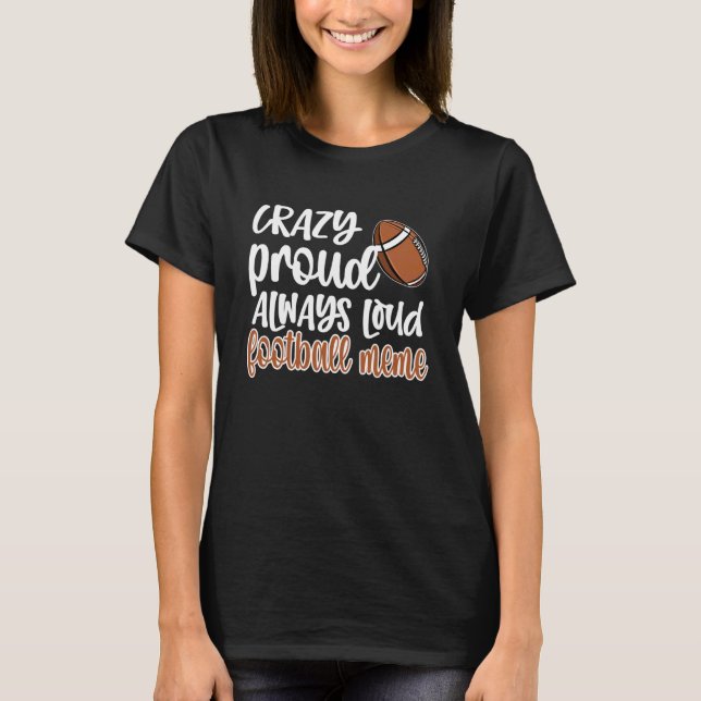 Crazy Proud Always Loud Football Meme Grandma T-Shirt (Vorderseite)