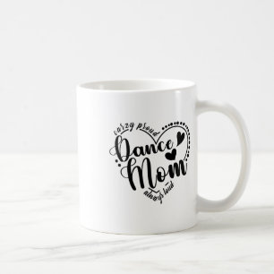Crazy Proud Dance Mama Always Loud - Dancing Mothe Kaffeetasse