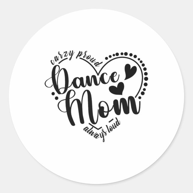 Crazy Proud Dance Mama Always Loud - Dancing Mothe Runder Aufkleber (Vorderseite)