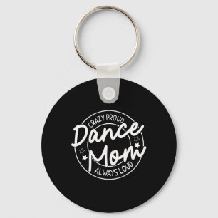 Crazy Proud Dance Mama Always Loud - Dancing Mothe Schlüsselanhänger