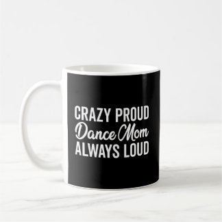 Crazy Proud Dance Mama immer laute tanzende Mutter Kaffeetasse