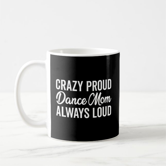 Crazy Proud Dance Mama immer laute tanzende Mutter Kaffeetasse (Links)
