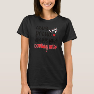 Crazy Proud immer laut Bowling Schwester eines Bow T-Shirt