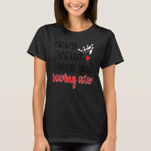 Crazy Proud immer laut Bowling Schwester eines Bow T-Shirt