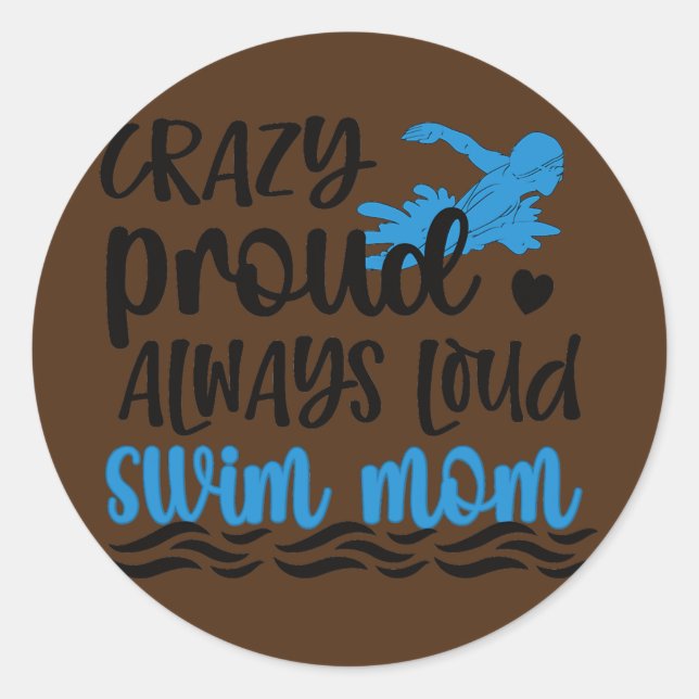 Crazy Proud immer laut Swim Mama Schwimmermutter Runder Aufkleber (Vorderseite)