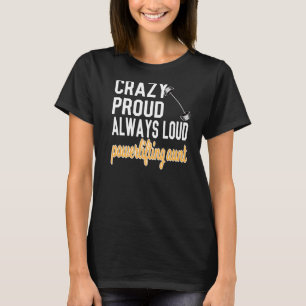 Crazy Proud immer laute Powerlift-Tante T-Shirt