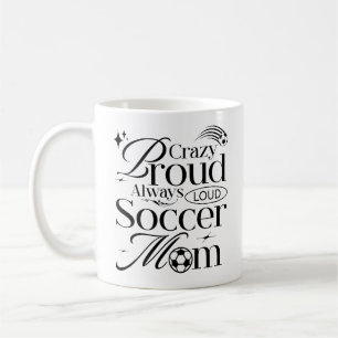 Crazy Proud immer laute Soccer Mama Funny Zitat Kaffeetasse