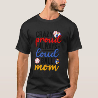 Crazy Proud immer Loud Ball Mama Volleyball Baseba T-Shirt