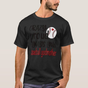 Crazy Proud immer Loud Baseball Godmutter T-Shirt