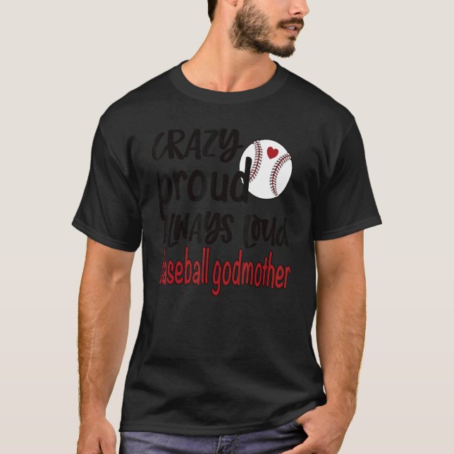 Crazy Proud immer Loud Baseball Godmutter T-Shirt (Vorderseite)