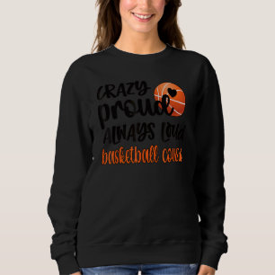 Crazy Proud immer Loud Basketball Cousin Sweatshirt