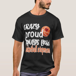 Crazy Proud immer Loud Basketball StepMom T-Shirt