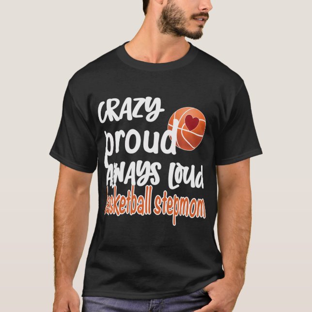 Crazy Proud immer Loud Basketball StepMom T-Shirt (Vorderseite)