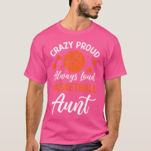 Crazy Proud immer Loud Basketball Tante T-Shirt