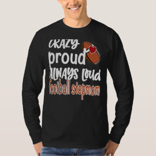 Crazy Proud immer Loud Football StepMom T-Shirt