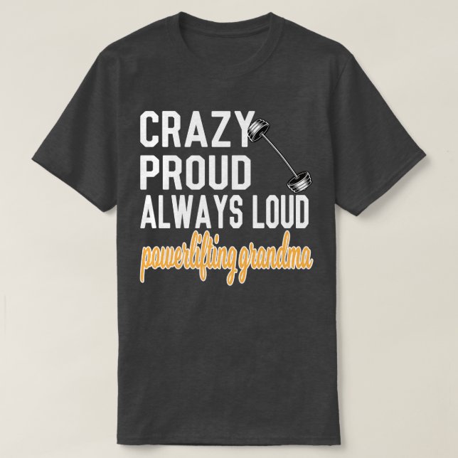 Crazy Proud immer Loud Powerlift Oma T-Shirt (Design vorne)