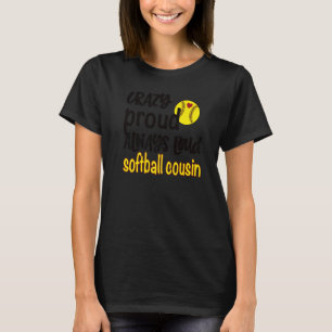 Crazy Proud immer Loud Softball Cousin T-Shirt
