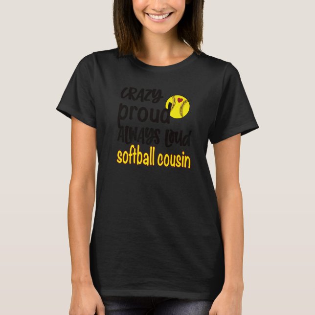 Crazy Proud immer Loud Softball Cousin T-Shirt (Vorderseite)