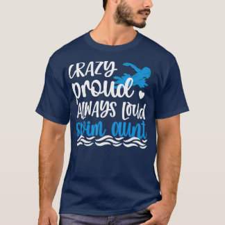 Crazy Proud immer Loud Swim Tante Schwimmer Tante T-Shirt