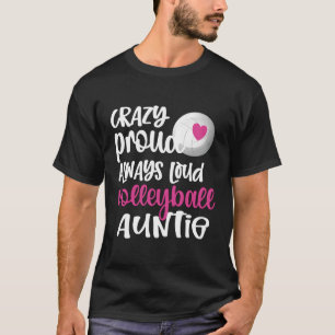 Crazy Proud immer Loud Volleyball Auntie Volleyba T-Shirt