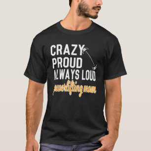Crazy Proud Powerlift-Mama eines Motorrads T-Shirt
