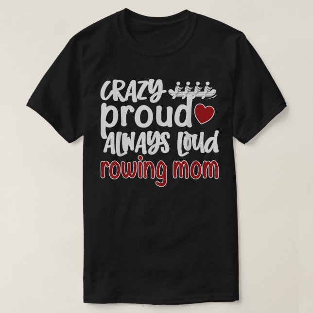Crazy Proud Ruwing Mama Rowing Mutter Crew Mama T-Shirt (Design vorne)