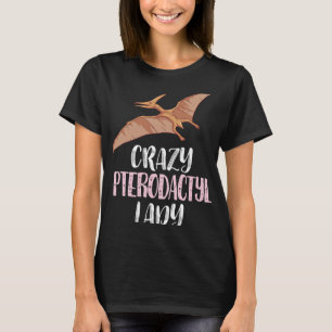 Crazy Pterodactyl Lady - Niedliche Pterodactyl Lov T-Shirt