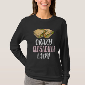Crazy Quesadilla Lady u2013 Cute Quesadilla T-Shirt