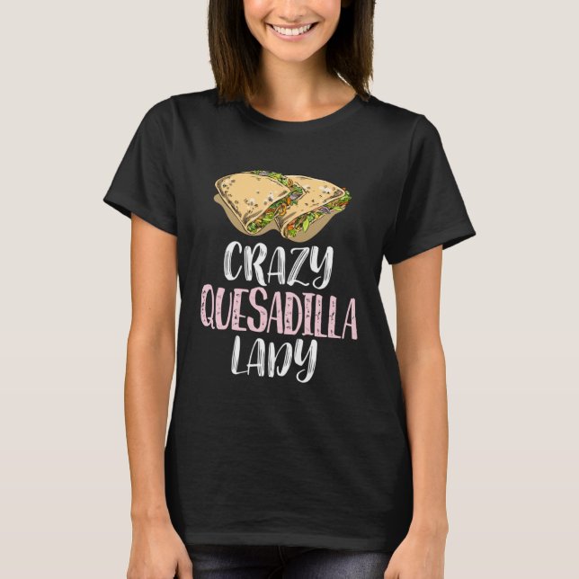 Crazy Quesadilla Lady u2013 Cute Quesadilla T-Shirt (Vorderseite)