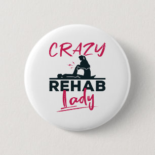 Crazy Rehab Lady Physical Therapist Button